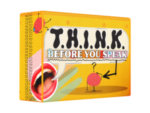 T.H.I.N.K. Before You Speak